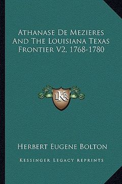 portada athanase de mezieres and the louisiana texas frontier v2, 1768-1780 (en Inglés)