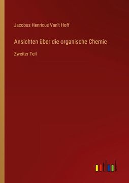 portada Ansichten über die organische Chemie: Zweiter Teil (in German)
