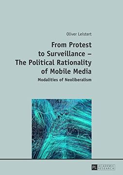 portada From Protest to Surveillance - The Political Rationality of Mobile Media: Modalities of Neoliberalism