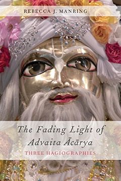 portada The Fading Light of Advaita Acarya: Three Hagiographies (Aar Religions in Translation) (in English)