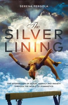 portada The Silver Lining: The Intersection of Sexual Assault and Anxiety Through the World of Gymnastics (en Inglés)