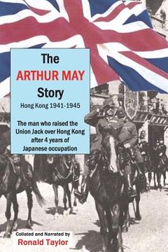 portada The Arthur May Story: Hong Kong 1941-45 (en Inglés)