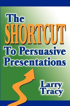 portada the shortcut to persuasive presentations (en Inglés)