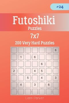 portada Futoshiki Puzzles - 200 Very Hard Puzzles 7x7 vol.24 (in English)