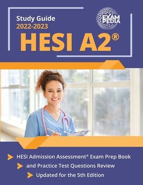 portada HESI A2 Study Guide 2023-2024: HESI Admission Assessment Exam Prep Book and Practice Test Questions Review [Updated for the 5th Edition] (en Inglés)