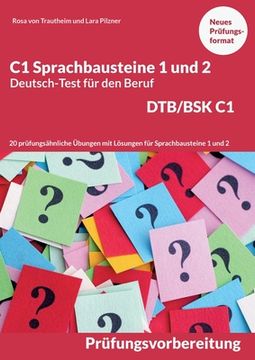 portada C1 Sprachbausteine Deutsch-Test für den Beruf BSK/DTB C1: 20 Übungen zur DTB-Prüfungsvorbereitung mit Lösungen Sprachbausteine 1 und 2 