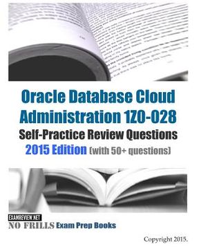 portada Oracle Database Cloud Administration 1Z0-028 Self-Practice Review Questions: 2015 Edition (with 50+ questions) (en Inglés)