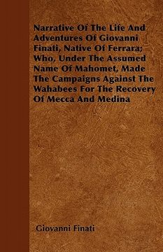 portada narrative of the life and adventures of giovanni finati, native of ferrara; who, under the assumed name of mahomet, made the campaigns against the wah