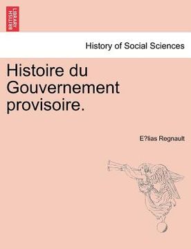 portada Histoire Du Gouvernement Provisoire. (en Francés)