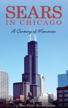 portada Sears in Chicago: A Century of Memories (in English)