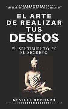 portada El Arte de Realizar tus Deseos: El Sentimiento es el Secreto (in Spanish)