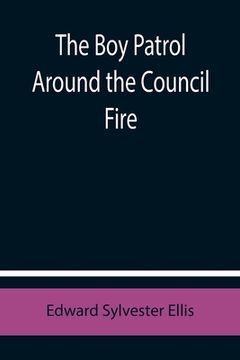 portada The Boy Patrol Around the Council Fire (in English)