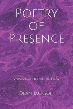 Poetry of Presence: Verses for Life in the Now (en Inglés)