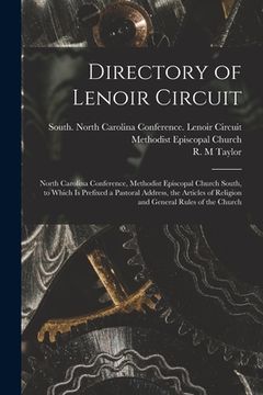 portada Directory of Lenoir Circuit: North Carolina Conference, Methodist Episcopal Church South, to Which is Prefixed a Pastoral Address, the Articles of (in English)