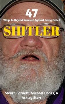 portada 47 Ways to Defend Yourself Against Being Called SHITLER (en Inglés)