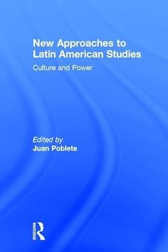 portada New Approaches to Latin American Studies: Culture and Power (en Inglés)