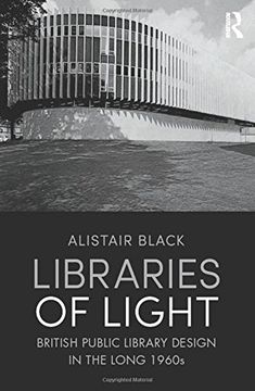 portada Libraries of Light: British Public Library Design in the Long 1960s (en Inglés)