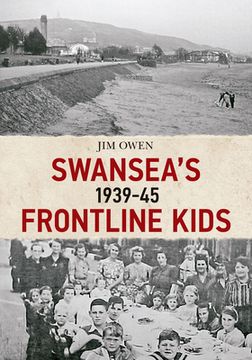 portada Swansea's Frontline Kids 1939-45 (en Inglés)