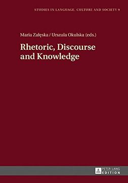 portada Rhetoric, Discourse and Knowledge (Studies in Language, Culture and Society)