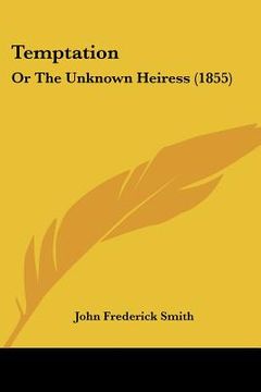 portada temptation: or the unknown heiress (1855) (en Inglés)