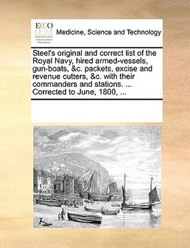 portada steel's original and correct list of the royal navy, hired armed-vessels, gun-boats, &c. packets, excise and revenue cutters, &c. with their commander
