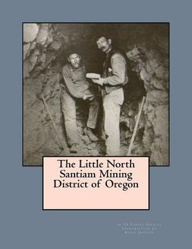 portada The Little North Santiam Mining District of Oregon