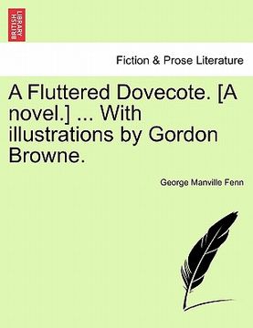 portada a fluttered dovecote. [a novel.] ... with illustrations by gordon browne. (in English)