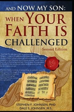 portada And Now My Son: When Your Faith Is Challenged: Letters from a father to his son regarding an evidence based logical approach to answer (en Inglés)