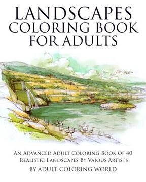 portada Landscapes Coloring Book for Adults: An Advanced Adult Coloring Book of 40 Realistic Landscapes by various artists (Advanced Adult Coloring Books) (Volume 1) (in English)