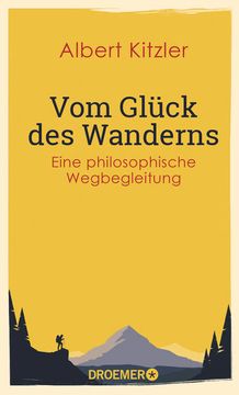 portada Vom Glück des Wanderns: Eine Philosophische Wegbegleitung Eine Philosophische Wegbegleitung (en Alemán)