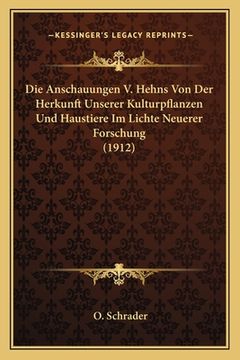 portada Die Anschauungen V. Hehns Von Der Herkunft Unserer Kulturpflanzen Und Haustiere Im Lichte Neuerer Forschung (1912) (in German)