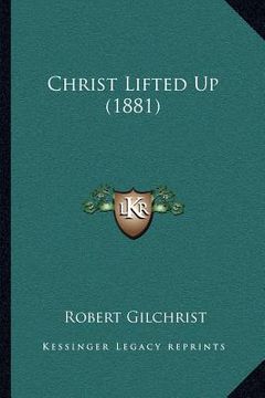 portada christ lifted up (1881) (en Inglés)