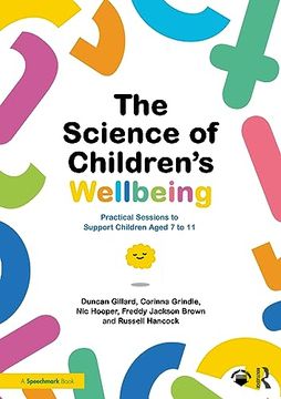 portada The Science of Children's Wellbeing: Practical Sessions to Support Children Aged 7 to 11 (en Inglés)