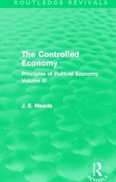 portada The Controlled Economy (Routledge Revivals): Principles of Political Economy Volume iii (Collected Works of James Meade)