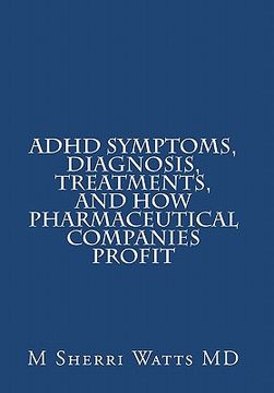 portada adhd symptoms, diagnosis, treatments, and how pharmaceutical companies profit (en Inglés)