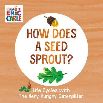 portada How Does a Seed Sprout? Life Cycles With the Very Hungry Caterpillar (The World of Eric Carle) (en Inglés)