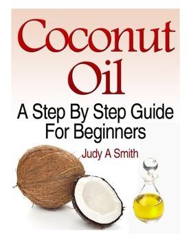 portada Coconut Oil: A Step-By-Step Guide for Beginners Including Easy Recipes