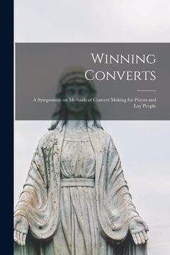 portada Winning Converts: a Symposium on Methods of Convert Making for Priests and Lay People (en Inglés)