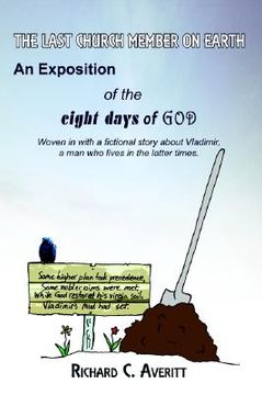 portada the last church member on earth: an exposition of the eight days of god (en Inglés)