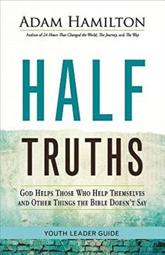 portada Half Truths Youth Leader Guide: God Helps Those who Help Themselves and Other Things the Bible Doesn't say (en Inglés)