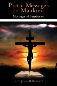 portada Poetic Messages to Mankind: Messages of Inspiration (en Inglés)