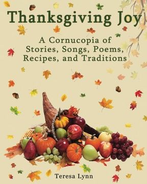 portada Thanksgiving Joy: A Cornucopia of Stories, Songs, Poems, Recipes, and Traditions (en Inglés)