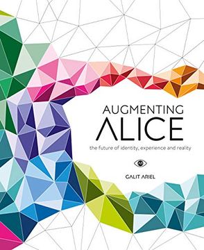 portada Augmenting Alice: The Future of Identity, Experience and Reality (en Inglés)