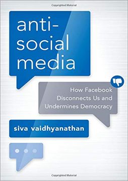 portada Antisocial Media: How Fac Disconnects us and Undermines Democracy (en Inglés)