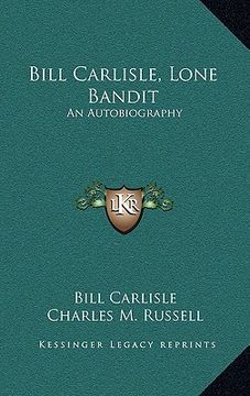 portada bill carlisle, lone bandit: an autobiography (en Inglés)