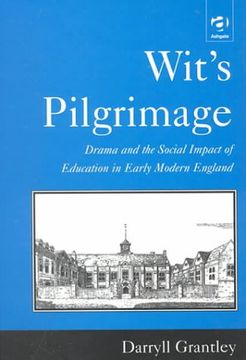 portada Wit's Pilgrimage: Theatre and the Social Impact of Education in Early Modern England 