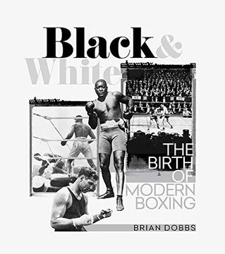 portada Black and White: The Birth of Modern Boxing (en Inglés)