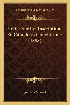 portada Notice Sur Les Inscriptions En Caracteres Cuneiformes (1858) (en Francés)
