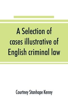 portada A selection of cases illustrative of English criminal law (en Inglés)