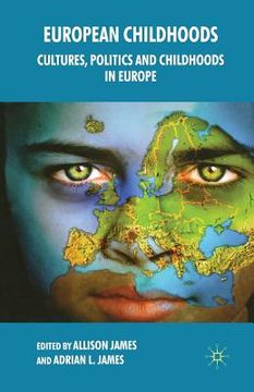 portada European Childhoods: Cultures, Politics and Childhoods in Europe (en Inglés)